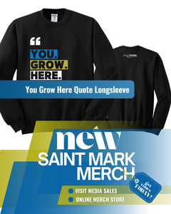 Saint Mark Quote You Grow Here Longsleeve TShirt