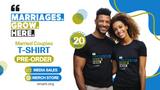 Marriages Grow Here TShirt (Pre-Orders)