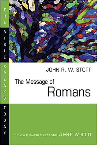 The Message of Romans by John Stott